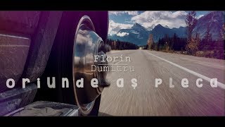 ORIUNDE AȘ PLECA (lyrics2019)- Florin Dumitru