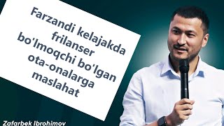 Farzandi kelajakda frilanser bo'lmoqchi bo'lgan ota onalarga maslahat