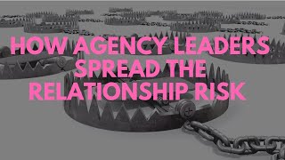 How to spread the client-agency relationship risk for account management leaders