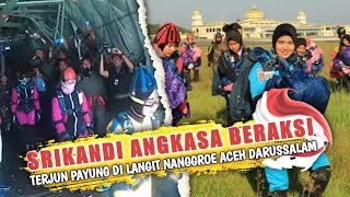 SRIKANDI ANGKASA BERAKSI DI UDARA | LANGIT BIRU NANGGROE ACEH DARUSSALAM JADI SAKSI