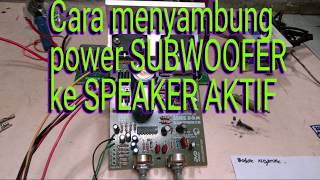 Cara menyambung power subwoofer ke speaker aktif