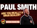 Paul Smith | Are You Really A Drug Dealer