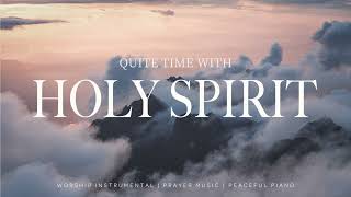 Quite Time With HOLY SPIRIT - 2HOUR Instrumental Worship | Prayer Music