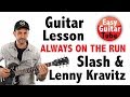 Always On The Run - Lenny Kravitz & Slash // Guitar lesson + TABS (how to play, tutorial)