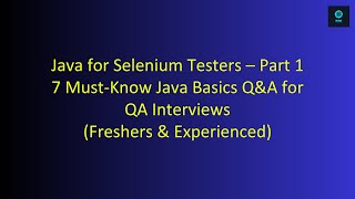 QA Java Selenium Interview Series – Part 1 | Java Basics for Testers (Freshers to Experienced)