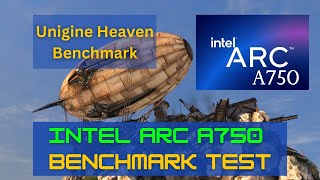 Intel Arc A750 Benchmark Test With Unigine Heaven Benchmark (2024)