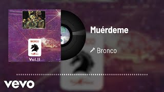 Bronco - Muérdeme (Audio / En Vivo / 1992)