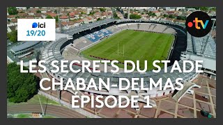 Les secrets du stade Chaban-Delmas  de Bordeaux - Épisode 1