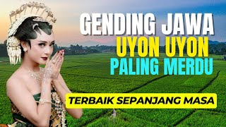 GENDING UYON UYON KLASIK GENDING JAWA KLASIK PALING MERDU GENDING TERBAIK SEPANJANG MASA JOS TENAN