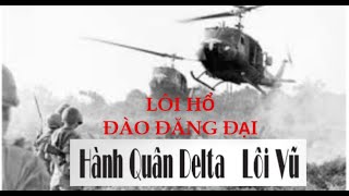 01 Hành quân Delta Lôi Vũ  -Lôi hổ Đào Đăng Đại