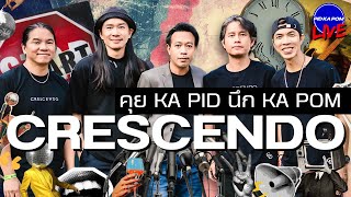 CRESCENDO - คุย KA PID นึก KA POM : Live 119