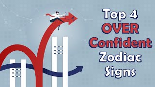 Top 4 Over Confident Zodiac Signs