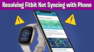 Resolving Fitbit Not Syncing with Phone