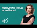 Mężczyźni też chorują na hashimoto! | Joanna Zawadzka | Porady dietetyka klinicznego