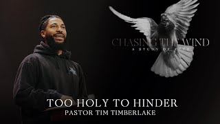 Too Holy to Hinder | Pastor Tim Timberlake