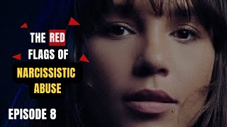 E8 How I Survived Narcissistic Abuse - I ignored the red flags! Don't make the same mistakes!