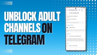 How To Unblock Adult Channels On Telegram 2026