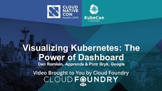 Visualizing Kubernetes: The Power of Dashboard by Dan Romlein, Apprenda & Piotr Bryk, Google