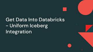 Get Data Into Databricks - Databricks Uniform Iceberg Integration