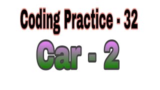 Coding Practice - 32 || Car - 2 || #Ccbp || #Nxtwave