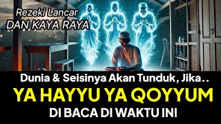 Dahsyatnya 3 Waktu Mustajab Membaca Dzikir YA HAYYU YA HAYYU YA QOYYUM, Agar Cepat Terkabul