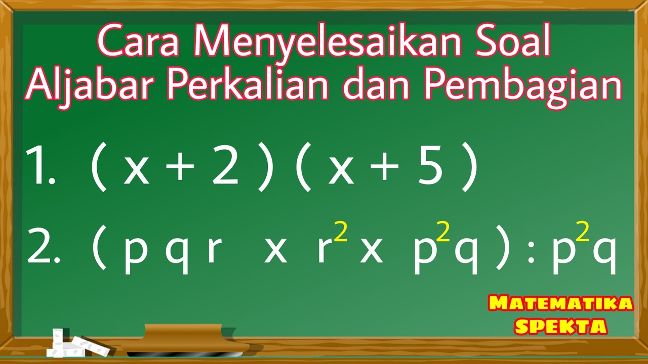 Tutorial Cara Menyelesaikan Soal Aljabar Perkalian Dan Pembagian ...