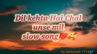 Dil Kehta hai chal unse mil #solo #song