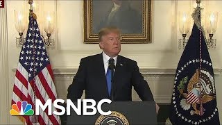 President Donald Trump Punting Steps For Iran Deal: 'The Buck Doesn't Stop' | Morning Joe | MSNBC