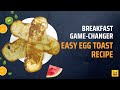 Breakfast Game-Changer: Easy Egg Toast Recipe!