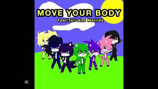 MOVE YOUR BODY (FEAT:TORI AND MATILDA)