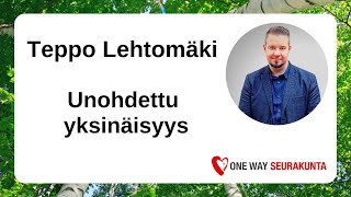 Teppo Lehtomäki - Unohdettu yksinäisyys