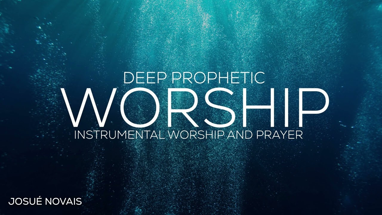 Deep Prophetic Worship 2 Hours Instrumental John 4 23 24 John 4