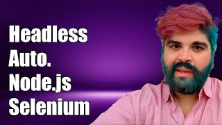 Headless Automation with Node.js and Selenium WebDriver: A Complete Guide