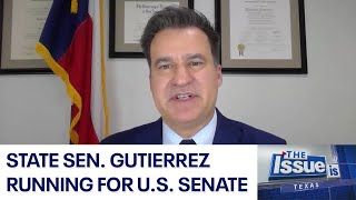 Texas: The Issue Is - State Sen. Roland Gutierrez enters Democratic primary for U.S. Senate | FOX 7