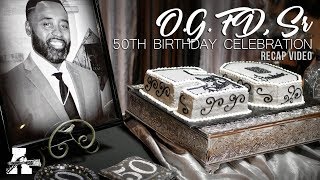 O.G. FD 50th Birthday Celebration Recap