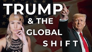 Trump \u0026 The Global Shift 🌎➡️🌎