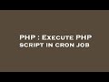 PHP : Execute PHP script in cron job