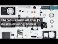 Do you know all the JS destructuring tricks?