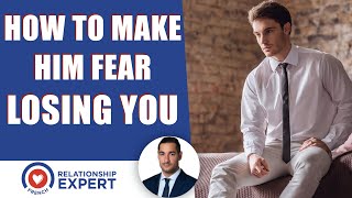 How to make a guy afraid of losing you: Everything you need to know!