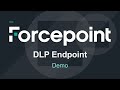 Demo | 8.7 | Forcepoint DLP Endpoint