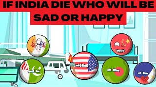 What if India died | Who will be Sad or Happy #countryballs
