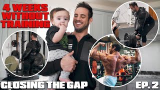 LOGAN FRANKLIN TAKES 4 WEEKS OFF FROM THE GYM | MY BODY FEELS AMAZING | CLOSING THE GAP | EPISODE 2