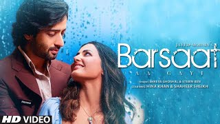 Barsaat Aa Gayi (Official Video) Hina Khan, Baarish Ban Jaana, Stebin Ben, Shreya Ghoshal, Payal Dev