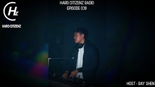 [Hardstyle 硬派電音舞曲] Ray Shen | Hard Citizenz Radio 硬派子民電台 EP. 39