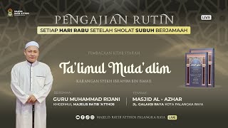 [LIVE] KAJIAN KITAB TA'LIMUL MUTA'ALIM || GURU MUHAMMAD RIJANI