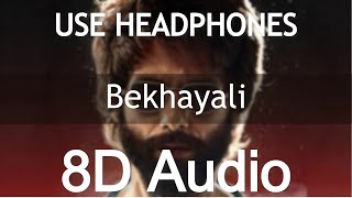 BEKHAYALI(8D AUDIO) | KABIR SINGH | SACHET TANDON | 8D SONGS HINDI