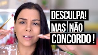 NÃO CONCORDO! DESCULPA!!! MAQUIA E FALA!