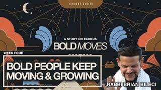 MID WEEK SERVICE - BOLD MOVES #4: BOLD PEOPLE KEEP MOVING \u0026 GROWING with Rabbi Brian Bileci