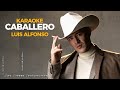 Karaoke Caballero (Coros) - Luis Alfonso