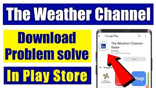 The Weather Channel app not download problem solve | install play store & ios